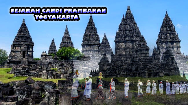 SEJARAH CANDI PRAMBANAN YANG ADA DI YOGYAKARTA